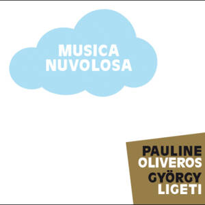 Pauline Oliveros / György Ligeti - Musica Nuvolosa Performed by Ensemble 0 [CD]