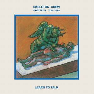 Skeleton Crew (Fred Frith/Tom Cora) - Learn To Talk [vinyl]