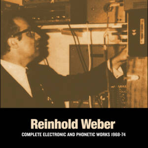 Reinhold Weber - Complete Electronic & Phonetic Works 1968-1974 [vinyl 2LP]