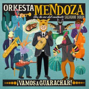Orkesta Mendoza - ¡Vamos A Guarachar!