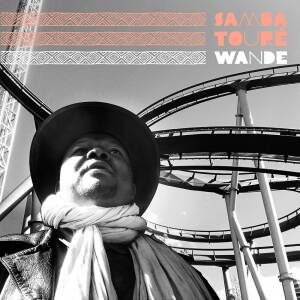 Samba Toure - Wande [vinyl 180g + downloadcode]