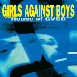 Girls Against Boys - House Of GVSB [CD]