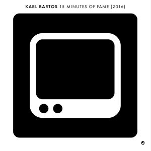 Karl Bartos - 15 Minutes Of Fame (2016) - [vinyl 7"EP]