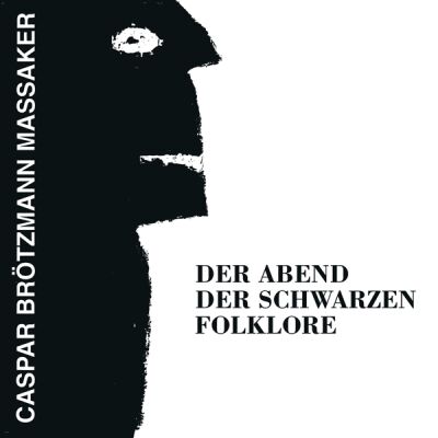 Caspar Brötzmann Massaker - Der Abend der schwarzen Folklore [vinyl]