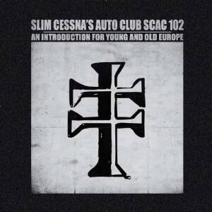 Slim Cessna's Auto Club - SCAC 102 An Introduction For Young And Old Europe [CD+DVD]