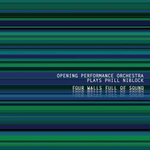 Opening Performance Orchestra Plays Phill Niblock - Four Walls Full Of Sound [CD]
