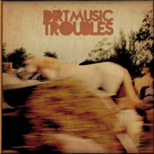 Dirtmusic - Troubles [CD]