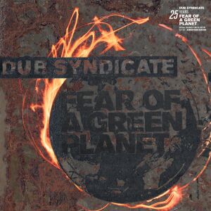 Dub Syndicate - Fear Of A Green Planet (5th anniv. expanded ed.) [vinyl 2LP+CD]