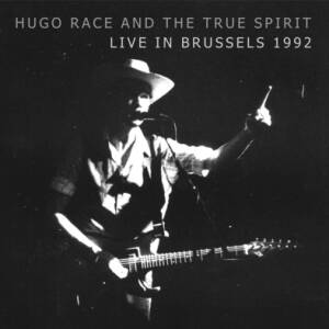 Hugo Race & The True Spirit - LIVE IN BRUSSELS 1992 [CD]
