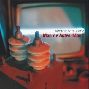 Man Or Astro-Man? - Experiment Zero [vinyl orange limited]