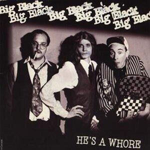Big Black - He's A Whore / The Model [vinyl 7