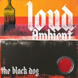 Black Dog, The - Loud Ambient [CD]