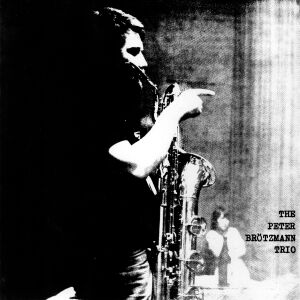 Peter Brötzmann Trio - For Adolphe Sax (1967) [CD]