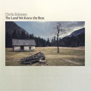 Chris Eckman - The Land We Knew The Best [vinyl clear limited]