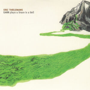 Eric Thielemans - EARR plays a Snare is a Bell [2CD]