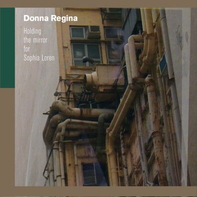 Donna Regina - Holding The Mirror For Sophia Loren [CD]