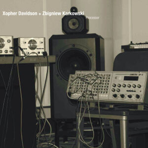 Xopher Davidson + Zbigniew Karkowski - Processor [CD]
