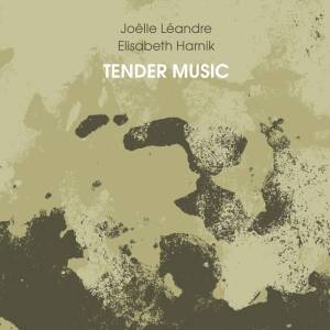 Elisabeth Harnik & Joelle Leandre - Tender Music  [CD]