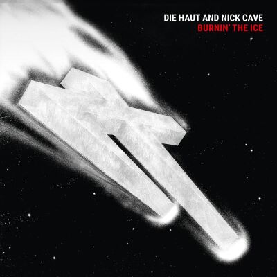 Die Haut and Nick Cave - Burnin' The Ice (Reissue) [vinyl black]