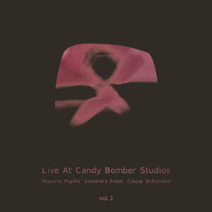 Massimo Pupillo / Alexandre Babel / Caspar Brötzmann - Live At Candy Bomber Studios Vol​.​1 [vinyl 180g]