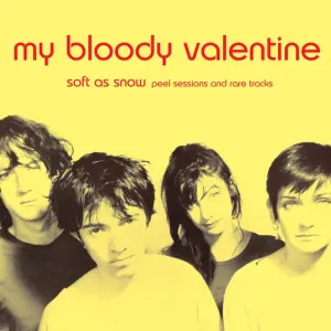 My Bloody Valentine - Soft As Snow. Peel Sessions And Rare [vinyl]