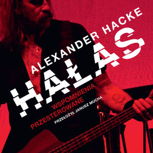 Alexander Hacke - Hałas. Wspomnienia Przesterowane (książka)