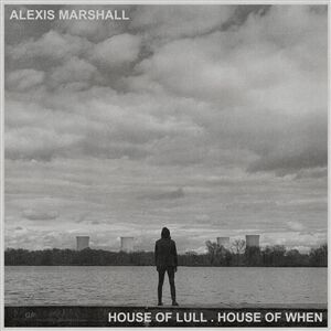 Alexis Marshall - House Of Lull, House Of When [CD]
