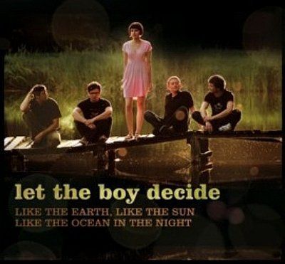 Let The Boy Decide - Like The Earth, Like The Sun, Like The Ocean In The Night [CD]