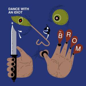 Brom - Dance With An Idiot [vinyl]