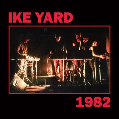 Ike Yard - 1982 [vinyl]