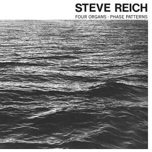 Steve Reich - Four Organs / Phase Patterns [vinyl]