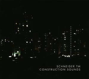 Schneider TM - Construction Sounds [vinyl]
