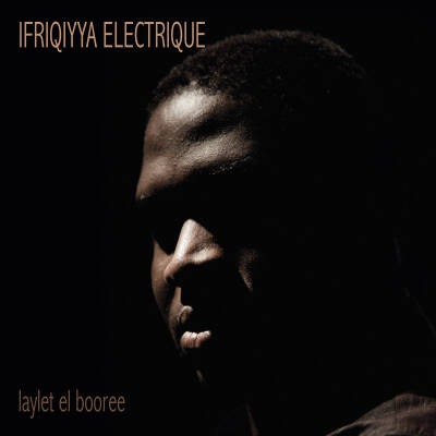 Ifriqiyya Electrique - Laylet el Booree