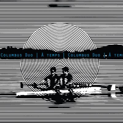 Columbus Duo - A Temps