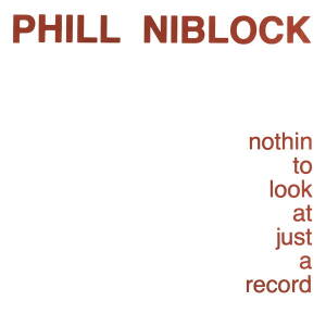 Phill Niblock - Nothin To Look At Just A Record [vinyl]