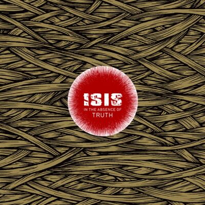 Isis - In The Absence Of Truth [vinyl 2LP rerelease]