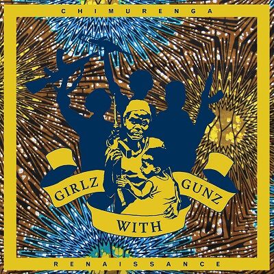 Chimurenga Renaissance - Girlz with Gunz [vinyl 12