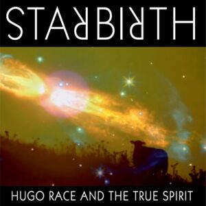 Hugo Race & The True Spirit - Star Birth [vinyl 180g + downloadcode]