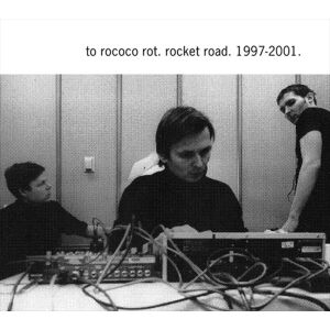 To Rococo Rot - Rocket Road 1997 [3CD]