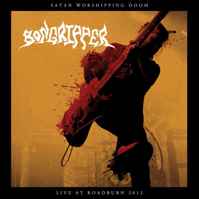 Bongripper - Satan Worshipping Doom Live at Roadburn 2012 [CD]
