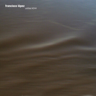 Francisco Lopez - Untitled #244 [CD]