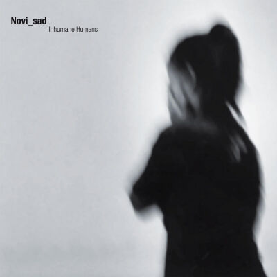 Novi Sad - Inhumane Humans [CD]