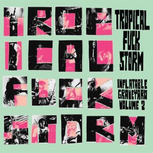 Tropical Fuck Storm - Inflatable Graveyard Vol. 2 [vinyl rose]