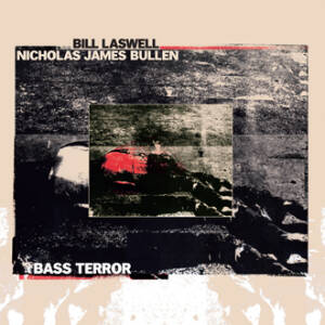 Bill Laswell, Nicholas James Bullen - Bass Terror [limited red vinyl]