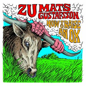 ZU & Mats Gustafsson - How to Raise an Ox [vinyl]