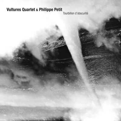 Philippe Petit & Vultures Quartet - Tourbillon d'Obscurité [CD]