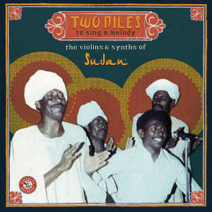 V/A - Two Niles to Sing a Melody: The Violins & Synths of Sudan (2CD)