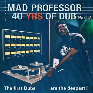 Mad Professor - The First Dubs Are The Deepest - 40 Years Of Dub 2 [vinyl]
