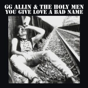 GG Allin & The Holy Men - You Give Love A Bad Name [vinyl blood moon]