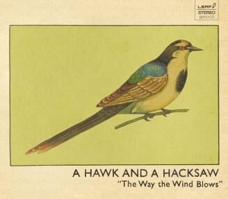 A Hawk And A Hacksaw - The Way The Wind Blows [vinyl LP+CD]